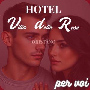 Hotel Villa delle Rose Oristano - San Valentino 2025